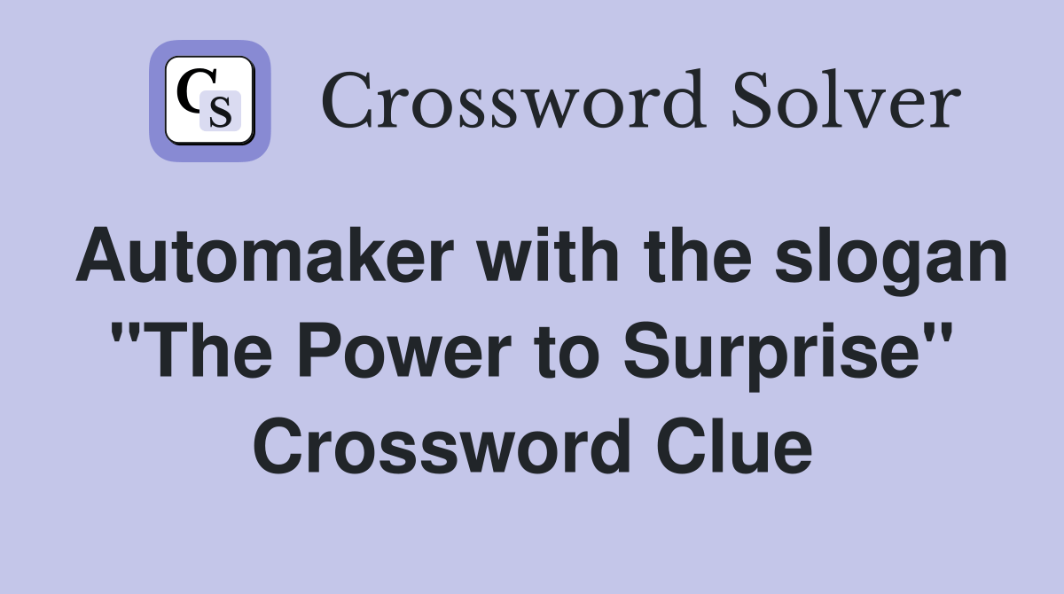 Automaker with the slogan "The Power to Surprise" Crossword Clue